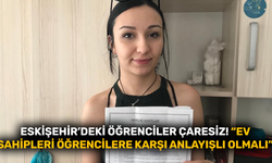 Eskişehir'de okuyan öğrenciler çaresiz!