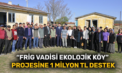 "Frig Vadisi Ekolojik  Köy" projesine  1 milyon TL destek