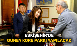 Eskişehir'de Güney Kore Parkı yapılacak