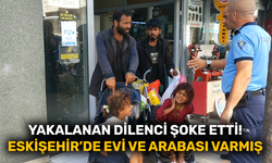 Yakalanan dilenci şoke etti! Eskişehir’de evi ve arabası varmış