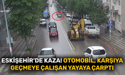 Eskişehir’de kaza! Otomobil yayaya çarptı