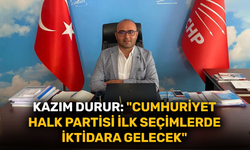 Kazım Durur: "Cumhuriyet Halk Partisi ilk seçimlerde iktidara gelecek"