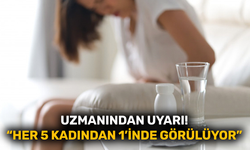 Uzmanından uyarı! "Her 5 kadından 1’inde görülüyor"