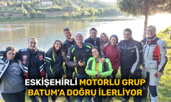 Eskişehirli motorlu grup Batum’a doğru ilerliyor