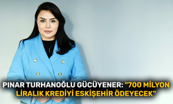 Pınar Turhanoğlu Gücüyener: "700 milyon liralık krediyi Eskişehir ödeyecek"