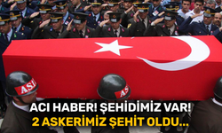 Acı haber! 2 askerimiz şehit oldu...