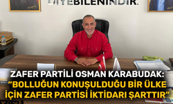 Osman Karabudak: “Bolluğun konuşulduğu bir ülke için Zafer Partisi iktidarı şarttır"