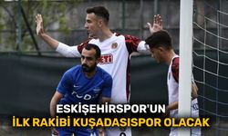 Eskişehirspor'un ilk rakibi Kuşadasıspor olacak