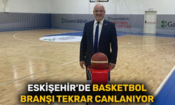 Eskişehir’de basketbol branşı tekrar canlanıyor