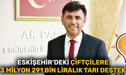 Eskişehir’deki çiftçilere 3 milyon 291 bin liralık tarım destek