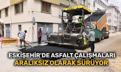 Eskişehir'de asfalt çalışmaları aralıksız olarak sürüyor