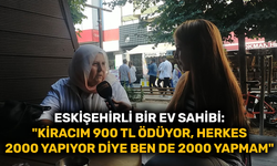 Eskişehirli bir ev sahibi: "Benim kiracım 900 TL ödüyor, herkes 2000 yapıyor diye ben de 2000 yapmam"