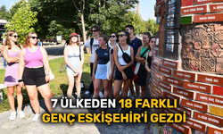 7 ülkeden 18 farklı genç Eskişehir'i gezdi