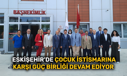 Eskişehir'de çocuk istismarına karşı güç birliği devam ediyor