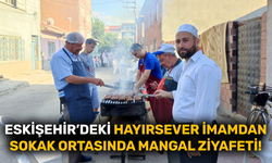 Eskişehir’deki hayırsever imamdan sokak ortasında mangal ziyafeti!
