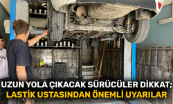 Uzun yola çıkacak sürücüler dikkat; Lastik ustasından önemli uyarılar