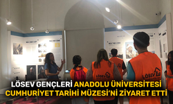 LÖSEV Gençleri Anadolu Üniversitesi Cumhuriyet Tarihi Müzesi’ni ziyaret etti