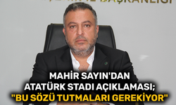 Mahir Sayın'dan Atatürk Stadı açıklaması; "Bu sözü tutmaları gerekiyor"