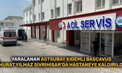 Yaralanan Astsubay Kıdemli Başçavuş Murat Yılmaz Sivrihisar'da hastaneye kaldırıldı