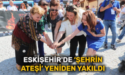 Eskişehir'de ‘şehrin ateşi’ yeniden yakıldı