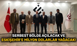 Serbest Bölge açılacak Eskişehir'e milyon dolarlar yağacak!