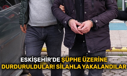 Eskişehir'de şüphe üzerine durduruldular! Silahla yakalandılar