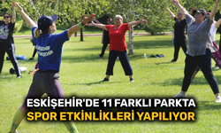 Eskişehir'de 11 farklı parkta spor etkinlikleri yapılıyor