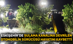 Eskişehir’de sulama kanalına devrilen otomobilin sürücüsü hayatını kaybetti