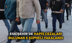 Eskişehir'de hapis cezaları bulunan 5 şüpheli yakalandı