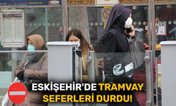 Eskişehir'de tramvay seferleri durdu!