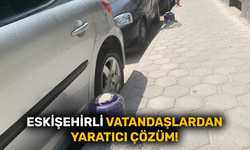 Eskişehirli vatandaşlardan yaratıcı çözüm!