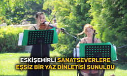 Eskişehirli sanatseverlere eşsiz bir yaz dinletisi sunuldu