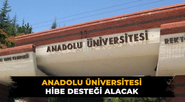 Anadolu Üniversitesi hibe desteği alacak