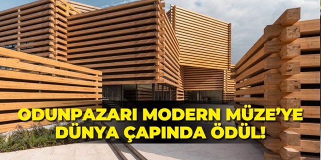 Odunpazarı Modern Müze'ye dünya çapında ödül!