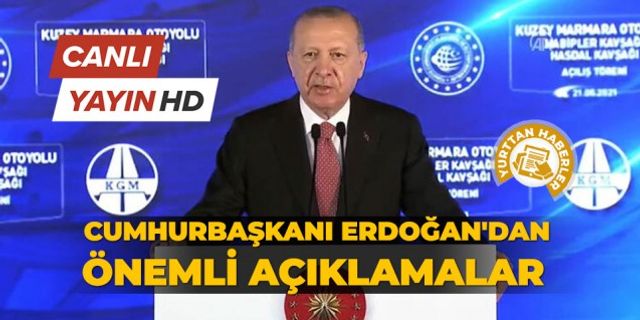 Kuzey Marmara Otoyolu tamamlandı... Cumhurbaşkanı Erdoğan'dan önemli açıklamalar