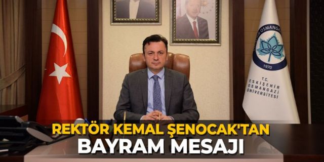 Rektör Kemal Şenocak'tan bayram mesajı