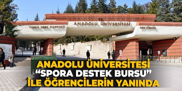 Anadolu Üniversitesi “Spora Destek Bursu” ile öğrencilerin yanında