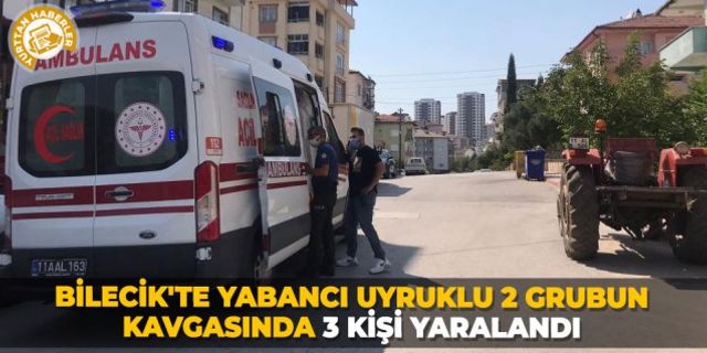 Bilecik'te yabancı uyruklu 2 grubun kavgasında 3 kişi yaralandı