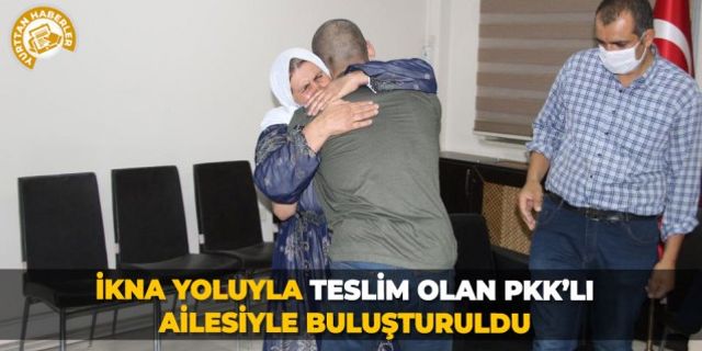 İkna yoluyla teslim olan PKK’lı ailesiyle buluşturuldu