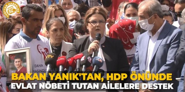 Bakan Yanık'tan, HDP önünde evlat nöbeti tutan ailelere destek