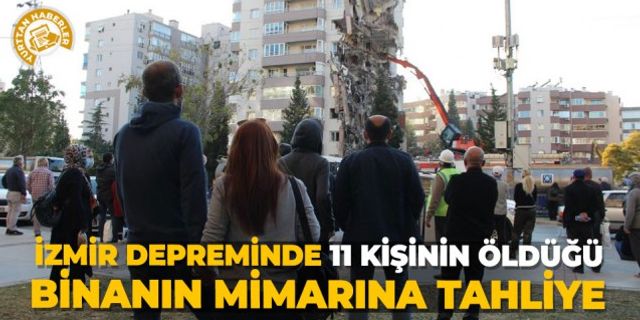 İzmir depreminde 11 kişinin öldüğü binanın mimarına tahliye!