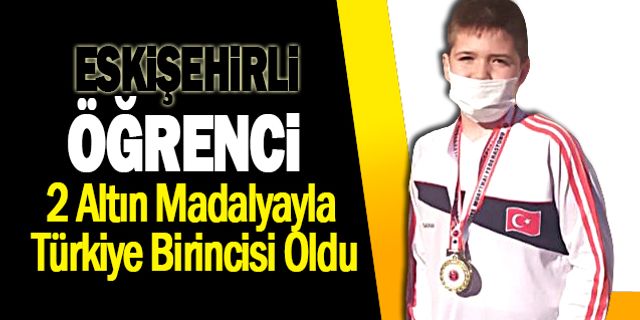 Eskişehirli Öğrenci 2 Altın Madalyayla Türkiye Birincisi Oldu