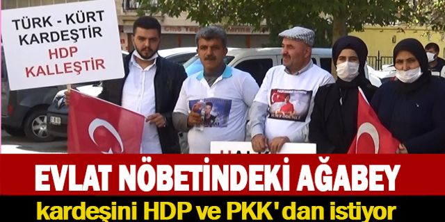 kardeşini; HDP ve PKK'dan istiyor