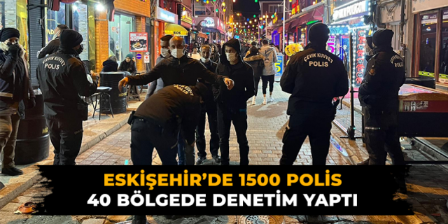 Eskişehir'de 1500 polisli dev denetim