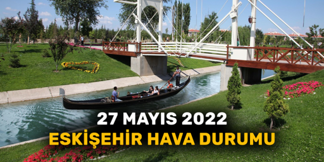 27 Mayıs Eskişehir Hava Durumu