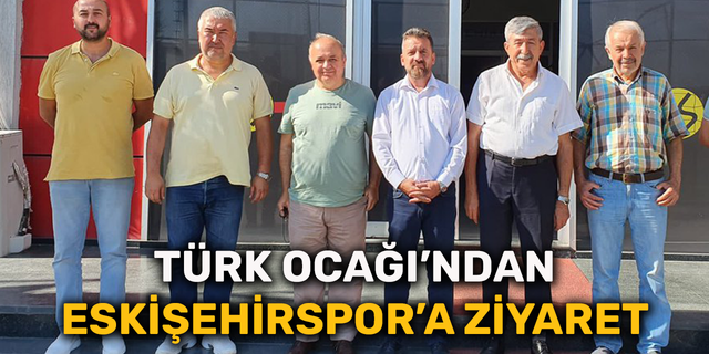 Türk Ocağı’ndan Eskişehirspor’a ziyaret