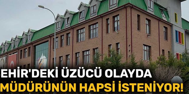 Eskişehir'deki üzücü olayda Okul müdürünün hapsi isteniyor!
