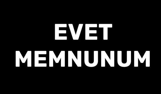 EVET MEMNUNUM