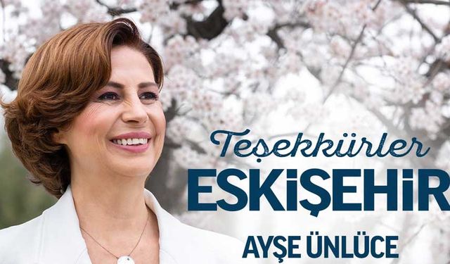 Ayşe Ünlüce: "Eskişehir için kazandım, Eskişehir için çok çalışacağım!"