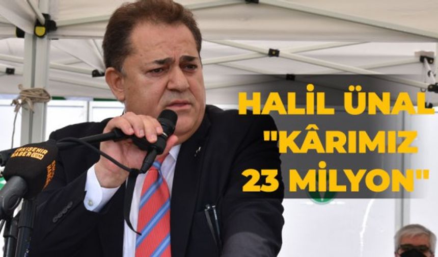 Halil Ünal: "Kârımız 23 milyon"